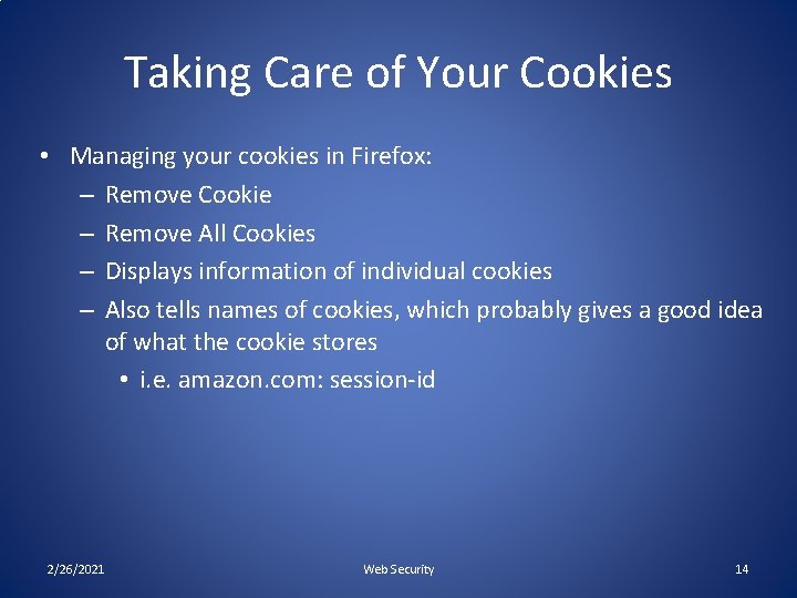 Taking Care of Your Cookies • Managing your cookies in Firefox: – Remove Cookie