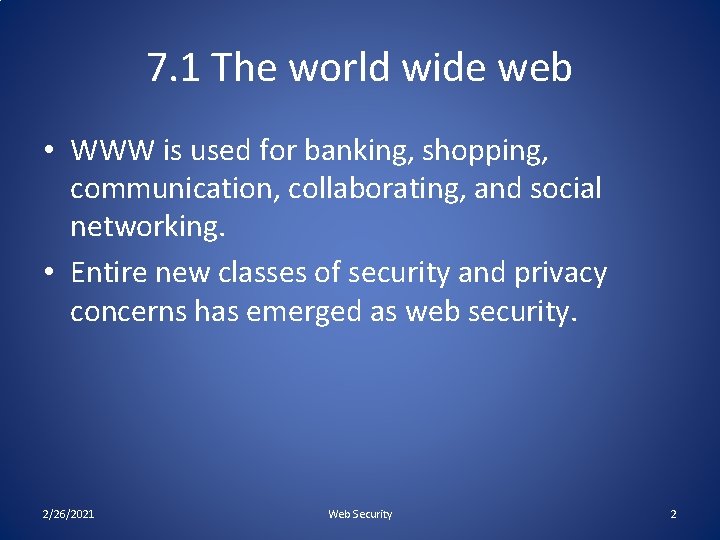 7. 1 The world wide web • WWW is used for banking, shopping, communication,
