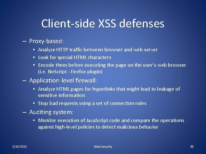 Client-side XSS defenses – Proxy-based: • Analyze HTTP traffic between browser and web server