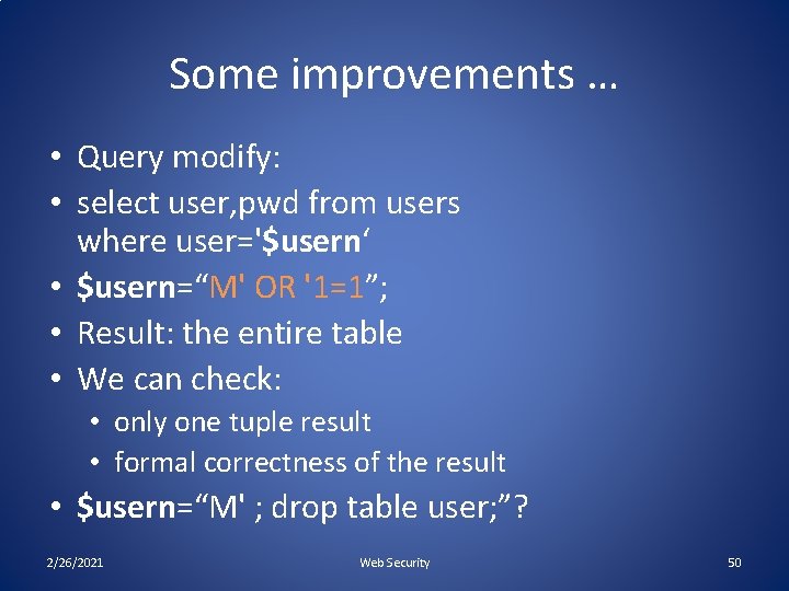 Some improvements … • Query modify: • select user, pwd from users where user='$usern‘