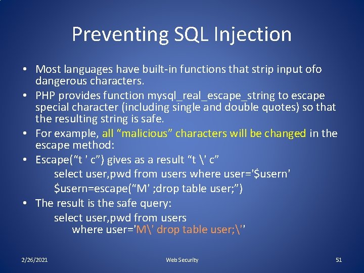 Preventing SQL Injection • Most languages have built-in functions that strip input ofo dangerous