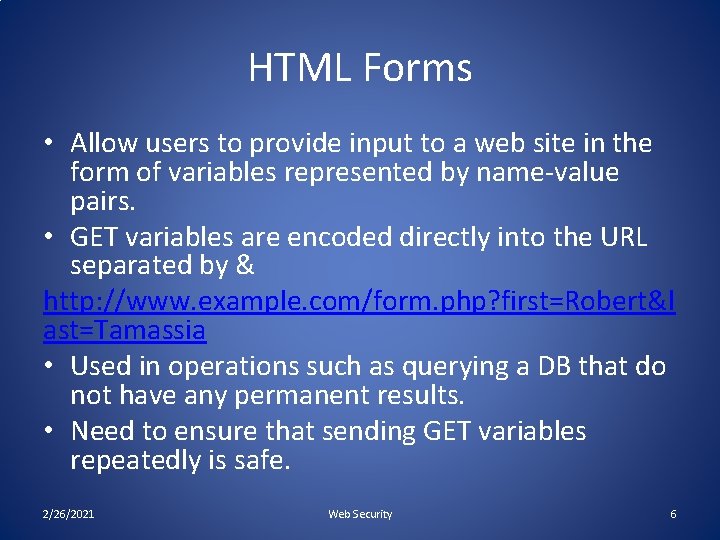 HTML Forms • Allow users to provide input to a web site in the