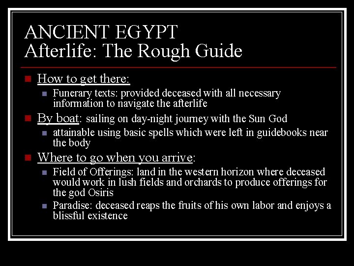 ANCIENT EGYPT Afterlife: The Rough Guide n How to get there: Funerary texts: provided