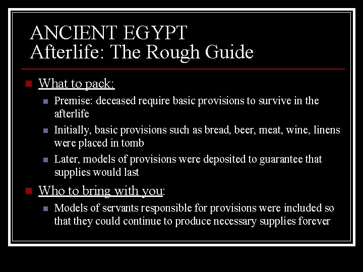 ANCIENT EGYPT Afterlife: The Rough Guide n What to pack: n n Premise: deceased