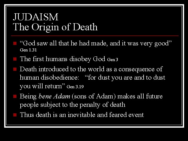 JUDAISM The Origin of Death n “God saw all that he had made, and