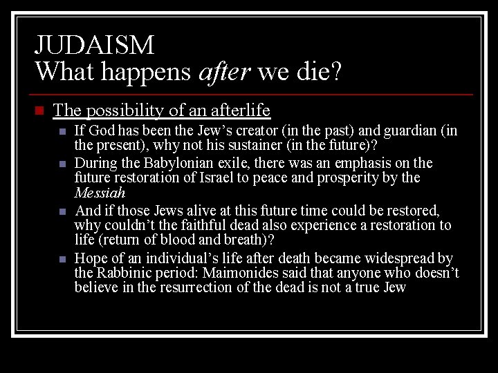 JUDAISM What happens after we die? n The possibility of an afterlife n n