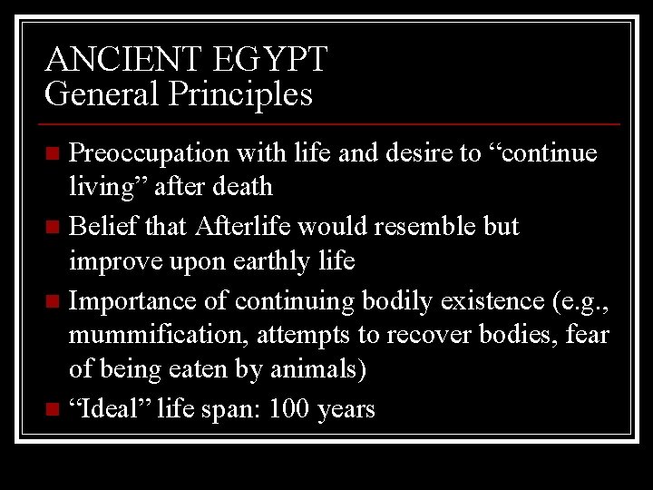 ANCIENT EGYPT General Principles Preoccupation with life and desire to “continue living” after death