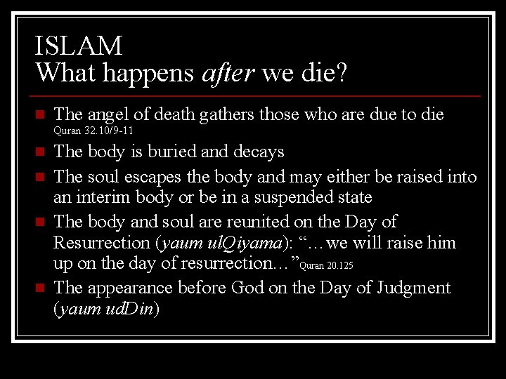 ISLAM What happens after we die? n The angel of death gathers those who