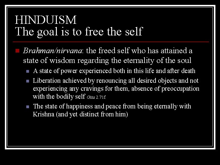 HINDUISM The goal is to free the self n Brahman/nirvana: the freed self who