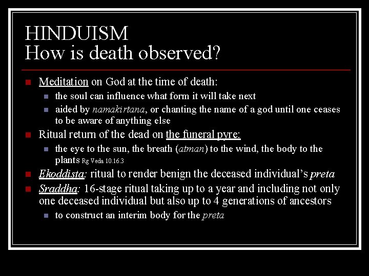 HINDUISM How is death observed? n Meditation on God at the time of death: