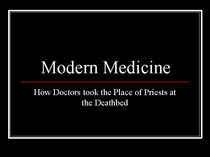 Modern Medicine How Doctors took the Place of Priests at the Deathbed 