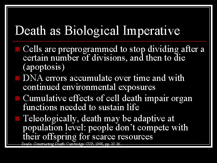 Death as Biological Imperative Cells are preprogrammed to stop dividing after a certain number