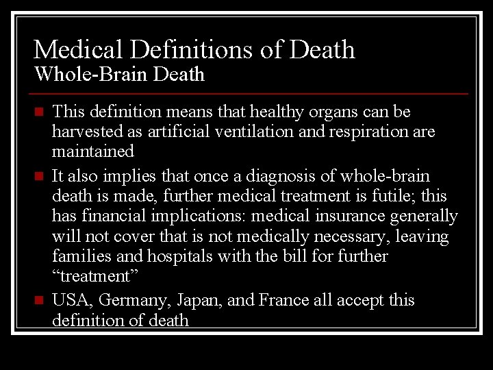 Medical Definitions of Death Whole-Brain Death n n n This definition means that healthy