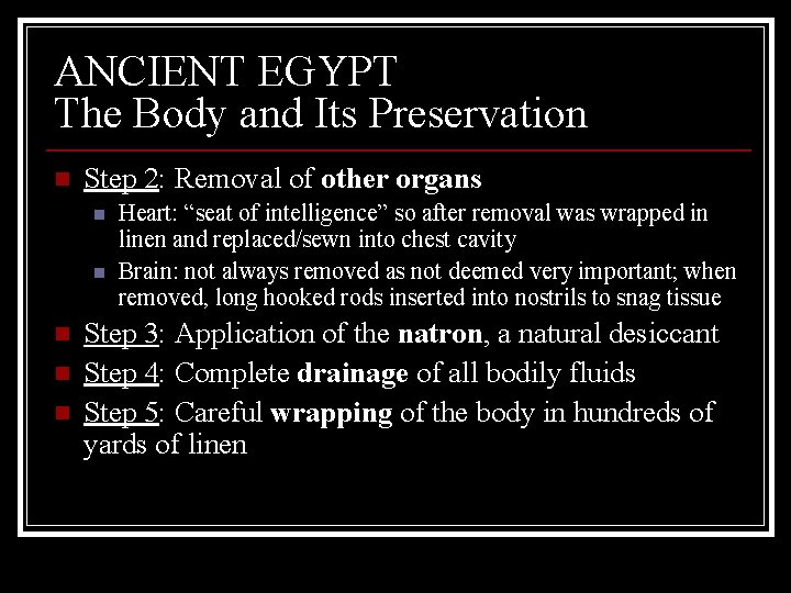 ANCIENT EGYPT The Body and Its Preservation n Step 2: Removal of other organs