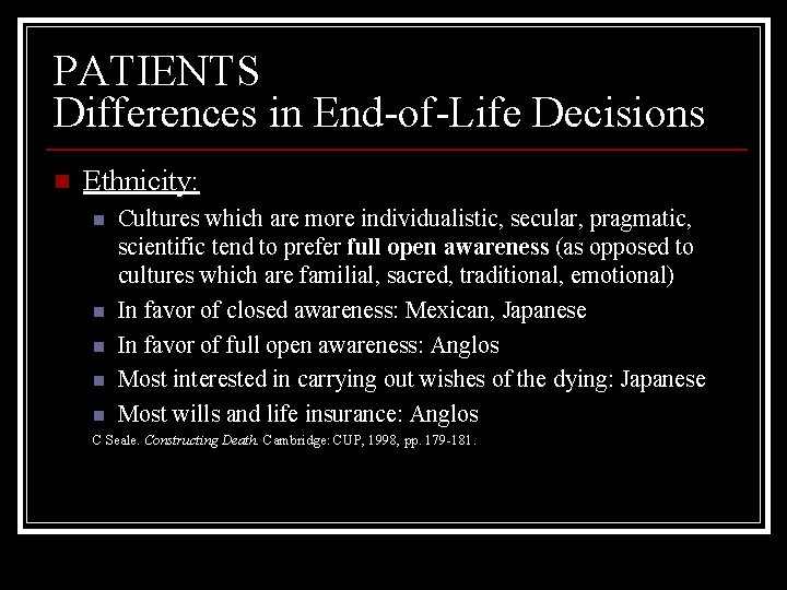 PATIENTS Differences in End-of-Life Decisions n Ethnicity: n n n Cultures which are more