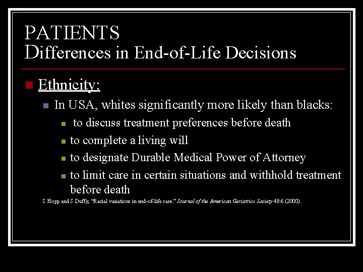 PATIENTS Differences in End-of-Life Decisions n Ethnicity: n In USA, whites significantly more likely