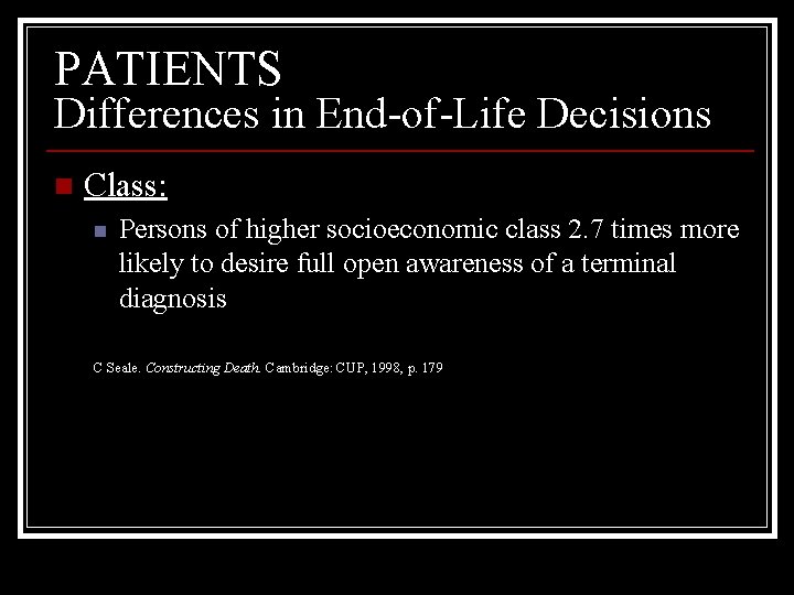 PATIENTS Differences in End-of-Life Decisions n Class: n Persons of higher socioeconomic class 2.
