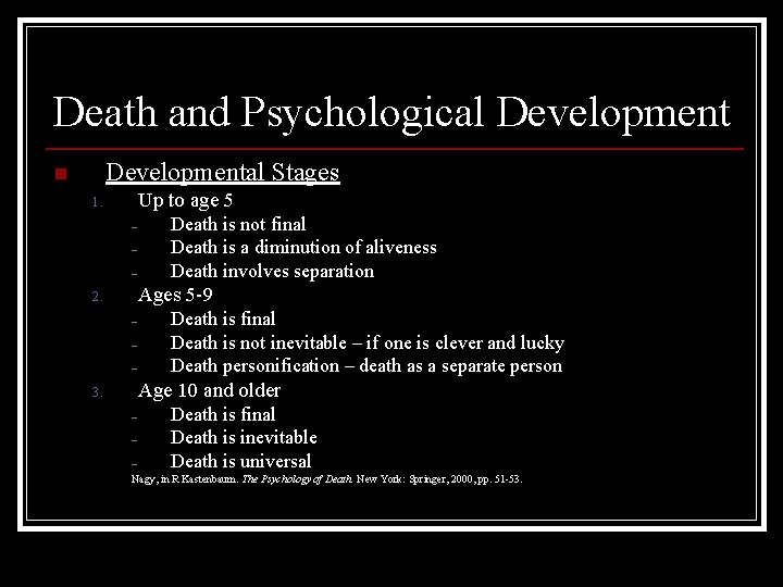 Death and Psychological Developmental Stages n Up to age 5 1. – – –