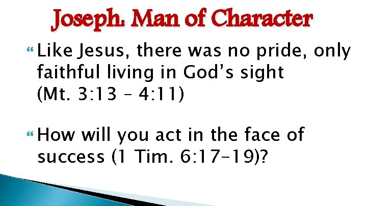 Joseph: Man of Character Like Jesus, there was no pride, only faithful living in