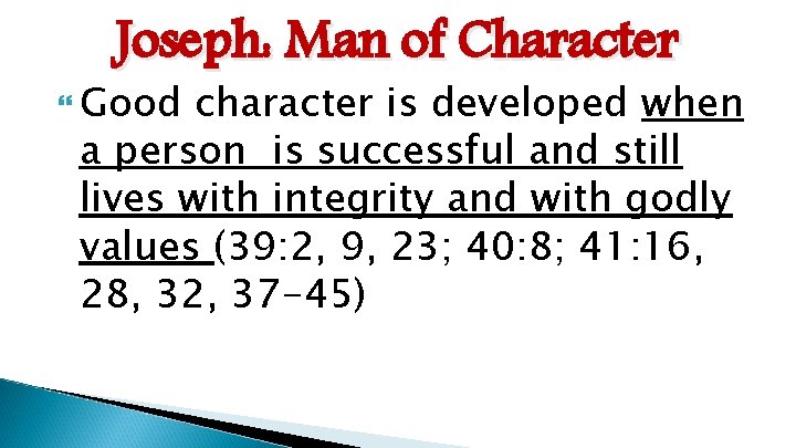 Joseph: Man of Character Good character is developed when a person is successful and