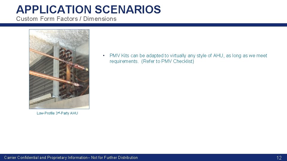 APPLICATION SCENARIOS Custom Form Factors / Dimensions • PMV Kits can be adapted to