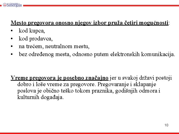 Mesto pregovora onosno njegov izbor pruža četiri mogućnosti: • kod kupca, • kod prodavca,