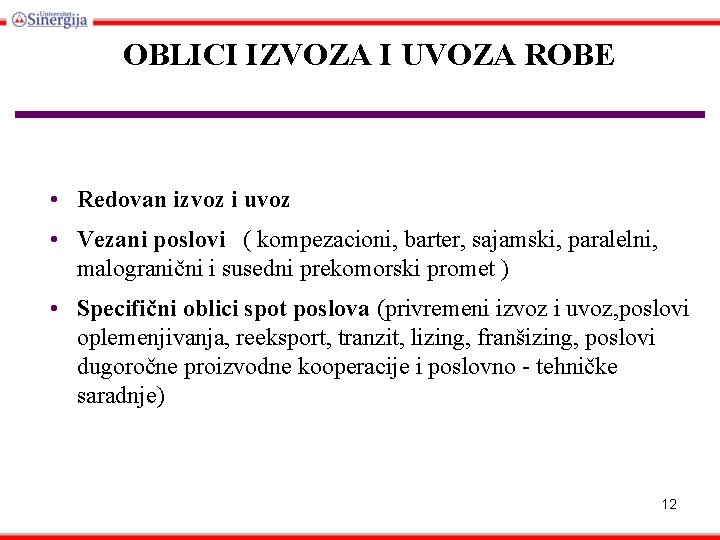 OBLICI IZVOZA I UVOZA ROBE • Redovan izvoz i uvoz • Vezani poslovi (