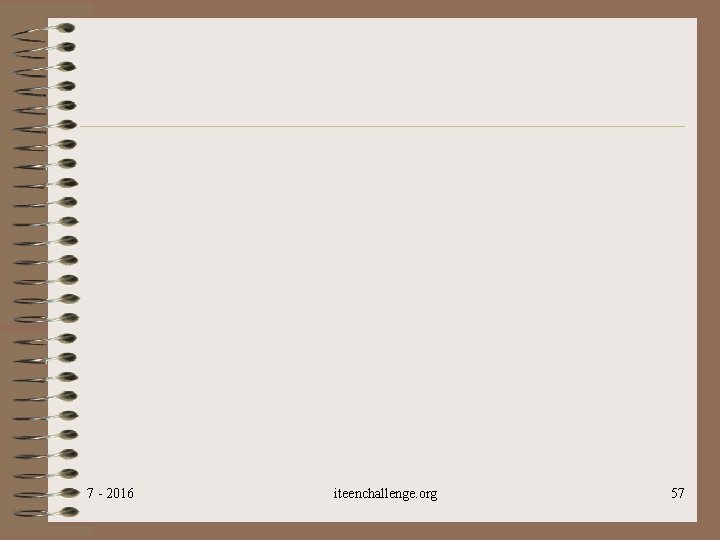 7 - 2016 iteenchallenge. org 57 