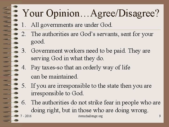 Your Opinion…Agree/Disagree? 1. All governments are under God. 2. The authorities are God’s servants,