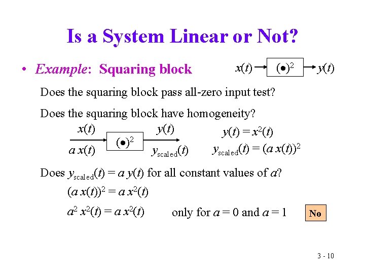 Is a System Linear or Not? • Example: Squaring block x(t) ( )2 y(t)