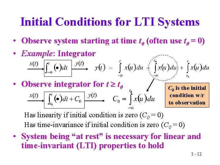 Initial Conditions for LTI Systems • Observe system starting at time t 0 (often