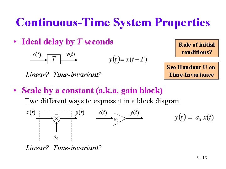 Continuous-Time System Properties • Ideal delay by T seconds x(t) Role of initial conditions?