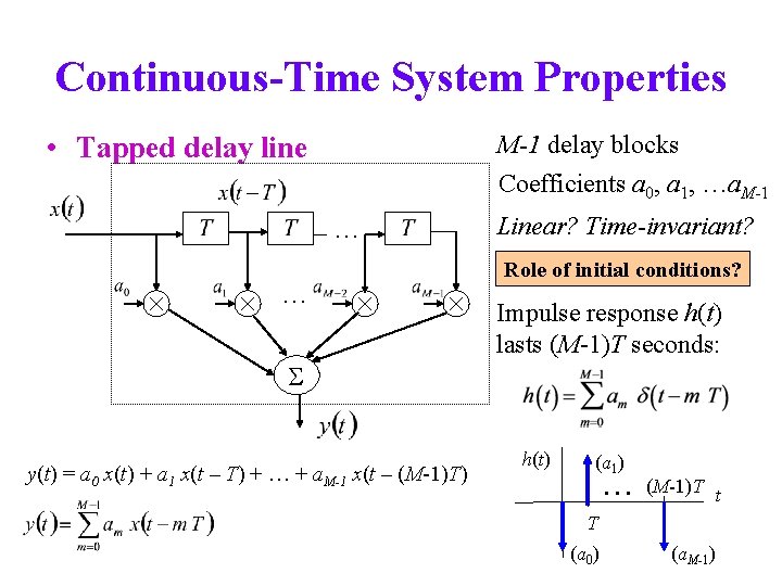Continuous-Time System Properties • Tapped delay line M-1 delay blocks Coefficients a 0, a