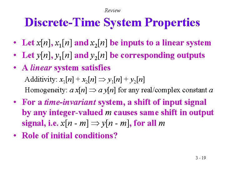 Review Discrete-Time System Properties • Let x[n], x 1[n] and x 2[n] be inputs