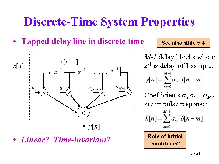 Discrete-Time System Properties • Tapped delay line in discrete time … … See also