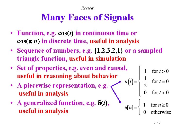 Review Many Faces of Signals • Function, e. g. cos(t) in continuous time or