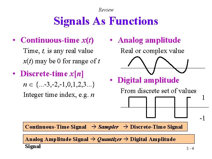 Review Signals As Functions • Continuous-time x(t) Time, t, is any real value x(t)