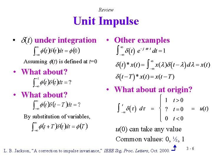 Review Unit Impulse • d(t) under integration • Other examples Assuming (t) is defined