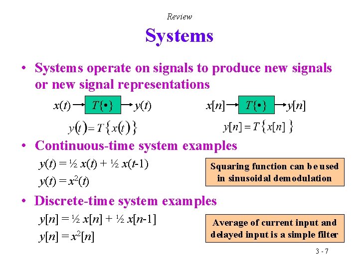 Review Systems • Systems operate on signals to produce new signals or new signal