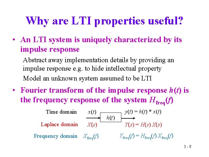 Why are LTI properties useful? • An LTI system is uniquely characterized by its