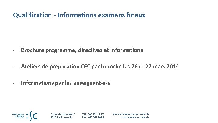 Qualification - Informations examens finaux • Brochure programme, directives et informations • Ateliers de