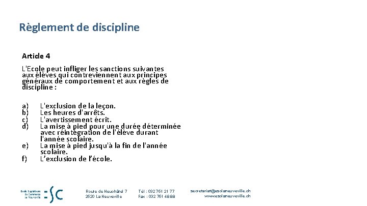 Règlement de discipline Article 4 L'Ecole peut infliger les sanctions suivantes aux élèves qui