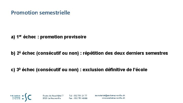 Promotion semestrielle a) 1 er échec : promotion provisoire b) 2è échec (consécutif ou