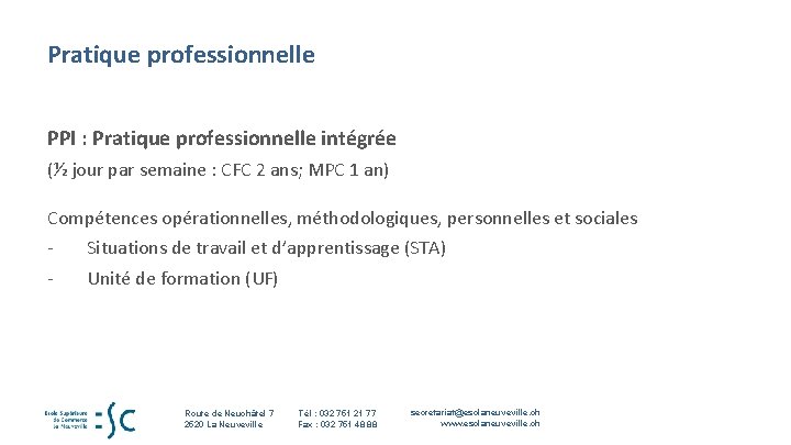 Pratique professionnelle PPI : Pratique professionnelle intégrée (½ jour par semaine : CFC 2