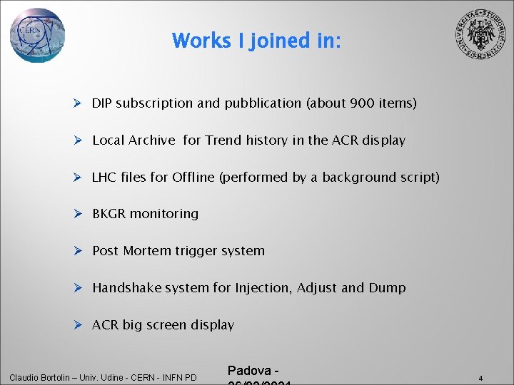 Works I joined in: Ø DIP subscription and pubblication (about 900 items) Ø Local