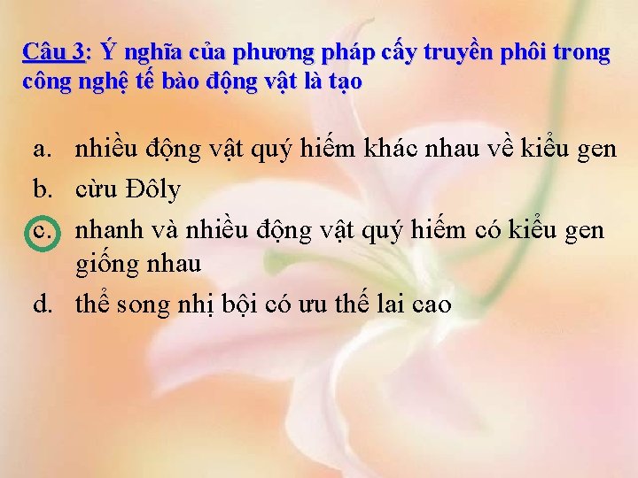 Câu 3: Ý nghĩa của phương pháp cấy truyền phôi trong công nghệ tế