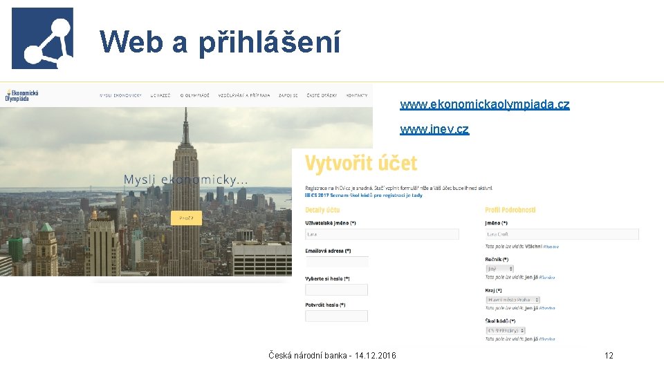 Web a přihlášení www. ekonomickaolympiada. cz www. inev. cz Česká národní banka - 14.