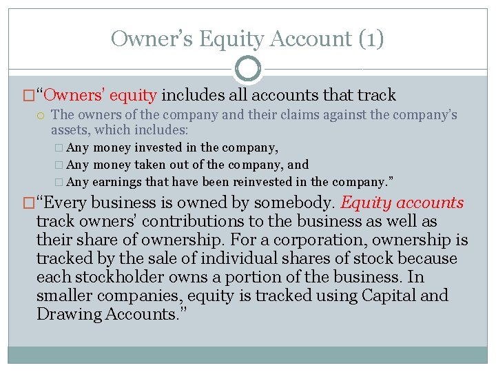 Owner’s Equity Account (1) �“Owners’ equity includes all accounts that track The owners of