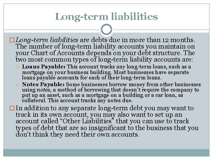 Long-term liabilities � Long-term liabilities are debts due in more than 12 months. The