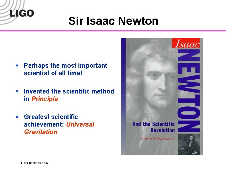 Sir Isaac Newton § Perhaps the most important scientist of all time! § Invented